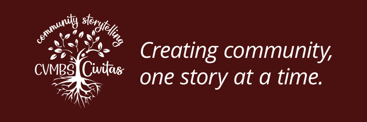 CVMBS Civitas Community Storytelling: Creating community one story at a time.